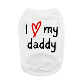 I Love My Daddy Dog Shirt - White (Option: X-Large)