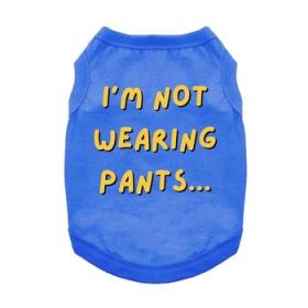 I'm Not Wearing Pants Dog Shirt - Blue (Option: Medium)