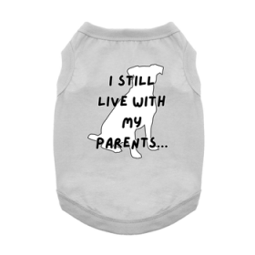 I Still Live With My Parents Dog Shirt - Glacier Gray (Option: Large)